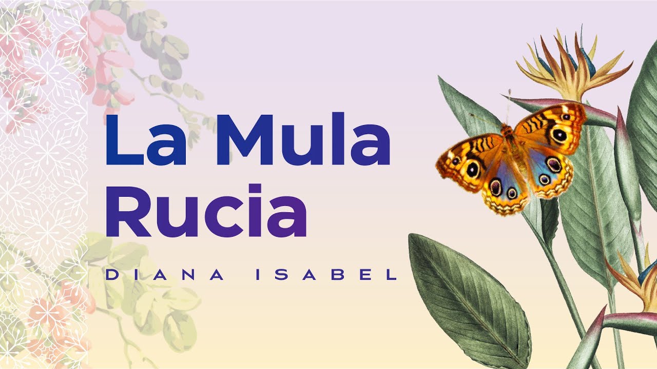 Diana Isabel - La Mula Rucia