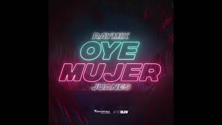 Raymix, Juanes   Oye Mujer Audio