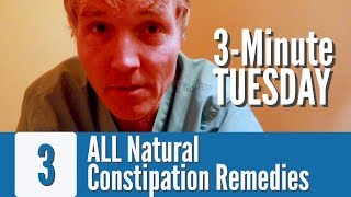 3 Minute Tuesday: 3 Natural Constipation Remedies