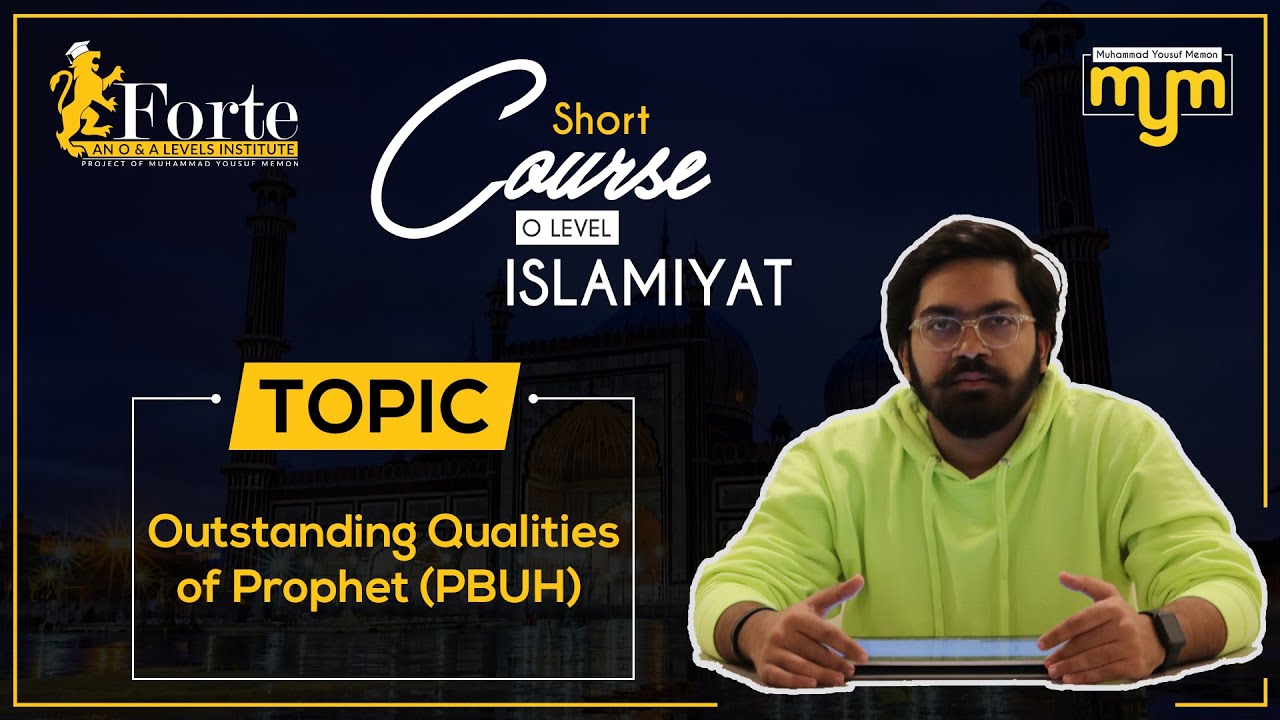Outstanding Qualities of Prophet (PBUH) | Olevel Islamiyat | 2058/01 | Muhammad Yousuf Memon