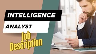 Job description of Intelligence Analyst - Role, Responsibilities & Skills