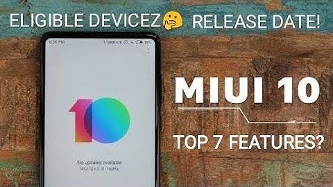 Top 7 MIUI 10 Features, Release Dates And Eligible Devices||All you wanted to know||MIUI||2018