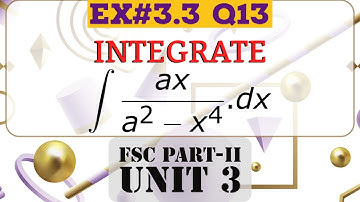 Ex#3.3 Q13 FSC-II Class 12 Math Unit 3- Integration- Integrals- Calculus - Math By Engineers