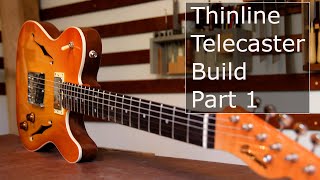 Thinline Telecaster Build part 1