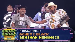 Bbb 2019 Minggu Akhir Achey & Black - Seniman Menangis