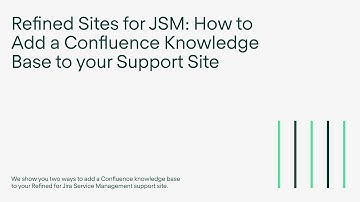 How to Add a Confluence Knowledge Base to your Refined Sites for JSM Support Site