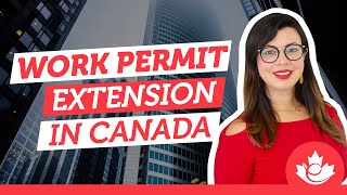 Work Permit Extension in Canada | FAQ