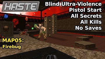 Haste - MAP05: Firebug (Blind Ultra-Violence 100%)