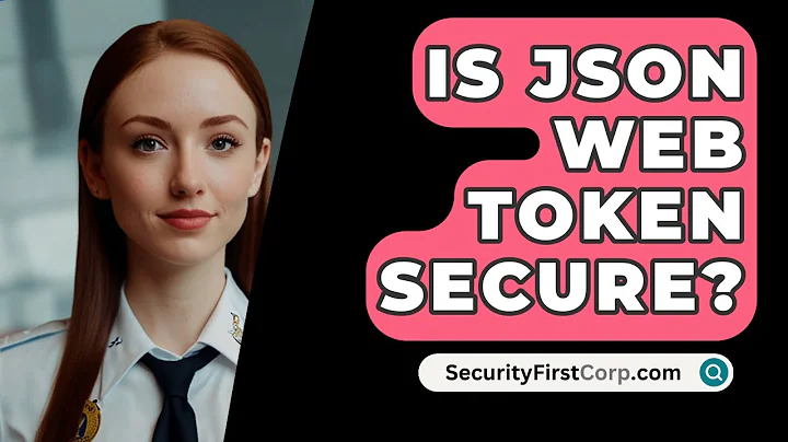 Is JSON Web Token Secure? - SecurityFirstCorp.com