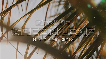 Dezine - Green Leaf [Misty 675 Remix] IslandChill