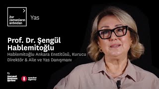 Yas | Zor Zamanların Ardından - Prof. Dr. Şengül Hablemitoğlu