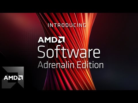 Introducing AMD Software: Adrenalin Edition