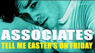 Associates 'Tell Me Easter's on Friday' 12" Mix (+lyrics) 2016 Remaster