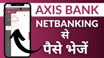 Axis Bank Net Banking से Paise पैसे कैसे Transfer करें? Axis Net Banking Tutorials