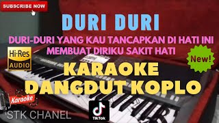 DURI DURI (Yang Kau Tancapkan Di Hati Ini) KARAOKE DANGDUT KOPLO STK CHANEL