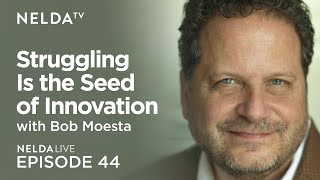 Nelda Live Ep. 44 | Bob Moesta | Struggling Is the Seed of Innovation