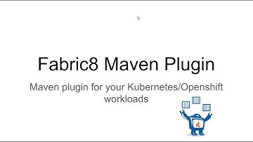 Deploy your Java applications onto Kubernetes using Fabric8 Maven Plugin (Part 1)