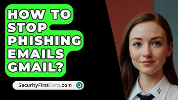 How To Stop Phishing Emails Gmail? - SecurityFirstCorp.com
