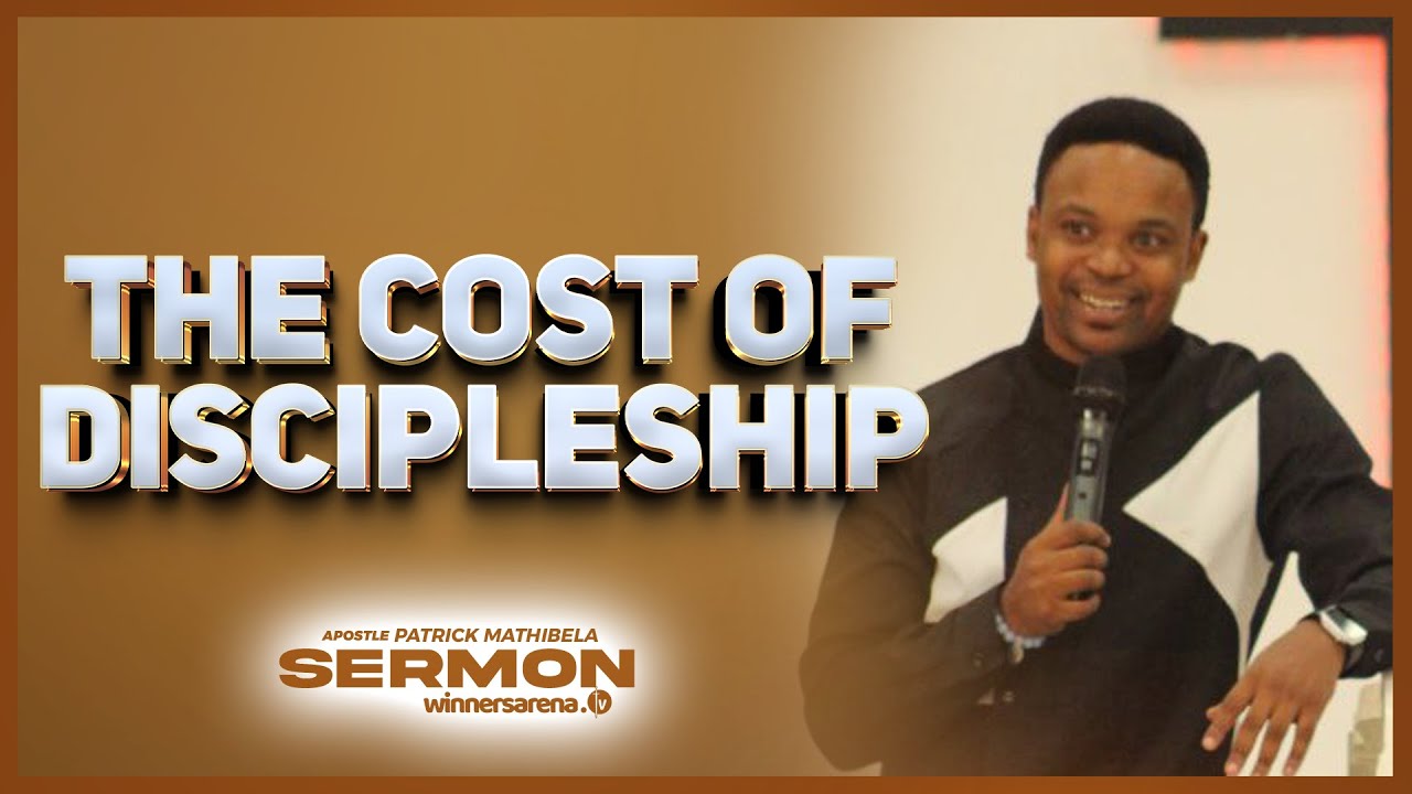 THE COST OF DISCIPLESHIP | APOSTLE PATRICK MATHIBELA - YouTube