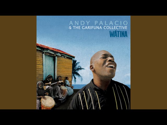 ANDY PALACIO & GARIFUNA COLLECTIVE - Wátina