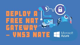 Deploy A Free NAT Gateway Router Firewall (VNS3 NATe) in Azure Cloud