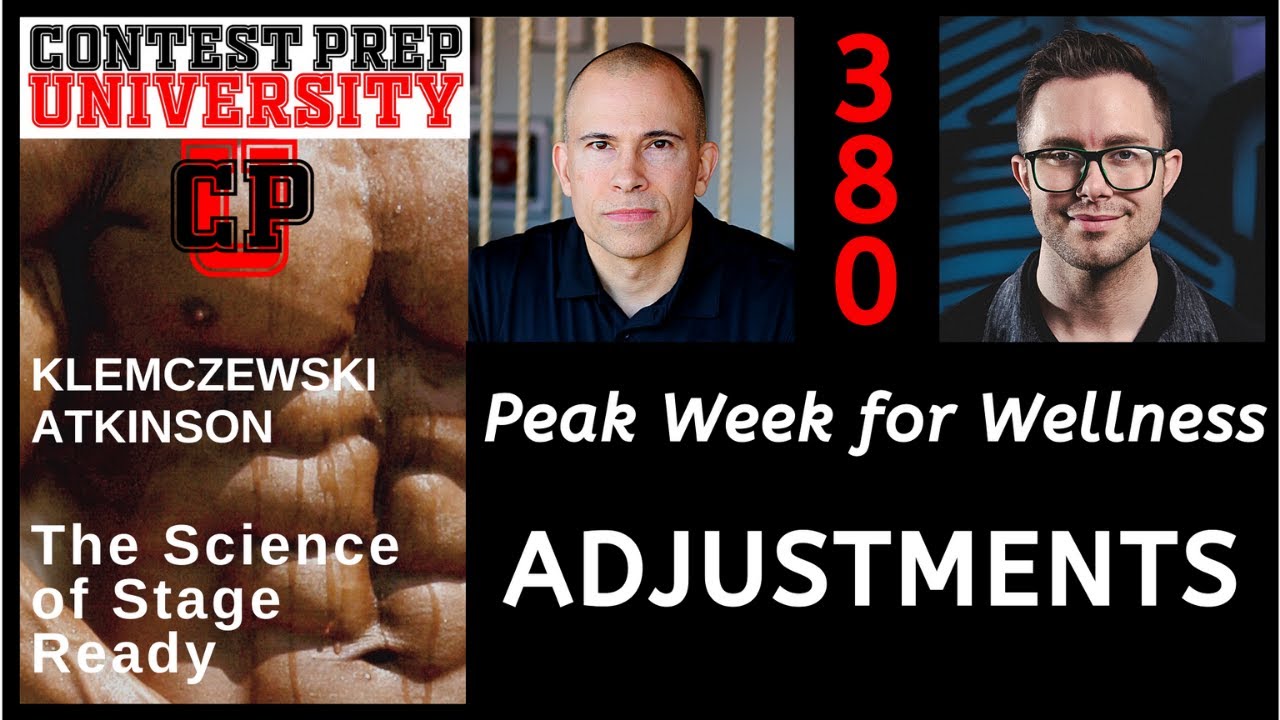 PEAK WEEK FOR WELLNESS:  ADJUSTMENTS - CONTEST PREP UNIVERSITY 
