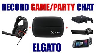 How To Record Game and Party Chat Audio with Elgato Capture HD60 [ PS4 Xbox Tutorial ]