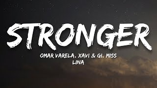 Omar Varela, Xavi & Gi - Stronger (Lyrics)(feat. Miss Lina)