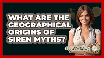 What Are The Geographical Origins Of Siren Myths? - Exploring Ancient Myths