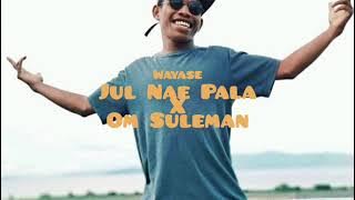 Wayase _ Jul Nae Pala X Om Suleman