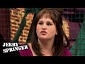 One-Night Stand With Her Sister | FULL SEGMENT | Jerry Springer