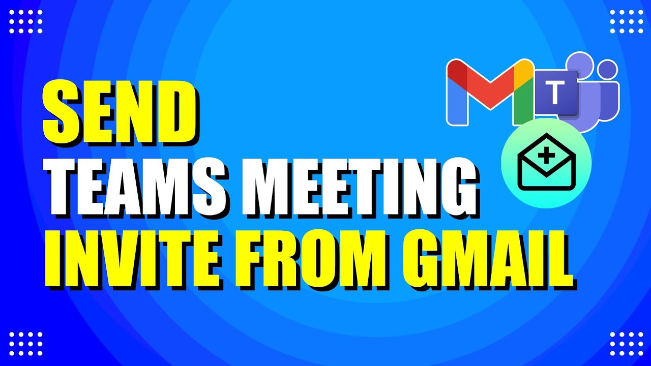 How To Send Microsoft Teams Meeting Invite From Gmail (Quick & Easy ...