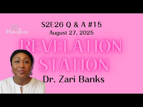 Revelation Station S2E26 Dr Zari Banks Aug 27 2025 1123