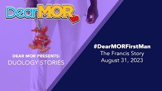 Dear MOR: 'First Man' The Francis Story 08-31-23 #DuologyStories