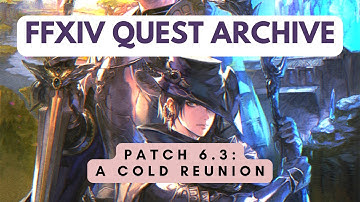 Patch 6.3: A Cold Reunion | No Commentary | FFXIV Quest Archive