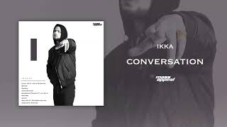 Ikka - Conversation Prod. By Sez On The Beat Mass Appeal India