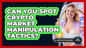 Can You Spot Crypto Market Manipulation Tactics? - All About Crypto Exchanges