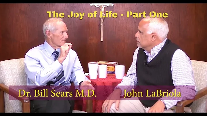 The Joy of Life Part 1 - Dr Bill Sears = Jojn LaBr...