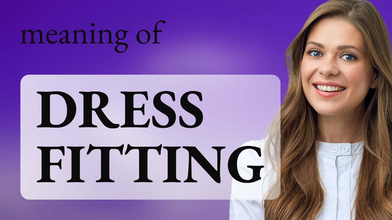 Dress Fitting Explained: Mastering English Phrases