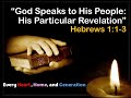 11:00am service -"God Speaks to His People:  His Particular Revelation" , Hebrews 1:1-3
