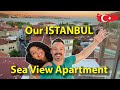 SEA VIEW TURKISH APARTMENT | BEFORE AND AFTER  - ISTANBUL BOSPHORUS PROPERTY | TURKEY 2022 🇹🇷