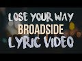 Broadside - Lose Your Way (Lyric Video)