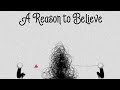 A Reason to Believe