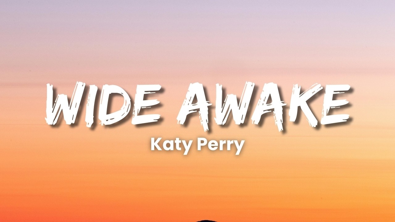 Katy Perry - Wide Awake (Lyric Video)
