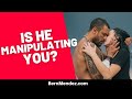 Is He Manipulating You?