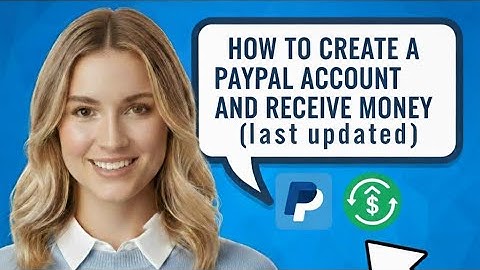 Create a PayPal Account and Receive Money (Step-by-Step Guide 2025)