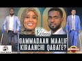 GAMMADAAN MAALIF KIRAANCHI QABATE AHMED DALU FI HALIMA LOLO ON GAMMADAA SHOW 2025 GAMMADAAN MAALIF KIRAANCHI QABATE AHMED DALU FI HALIMA LOLO ON GAMMADAA SHOW 2025