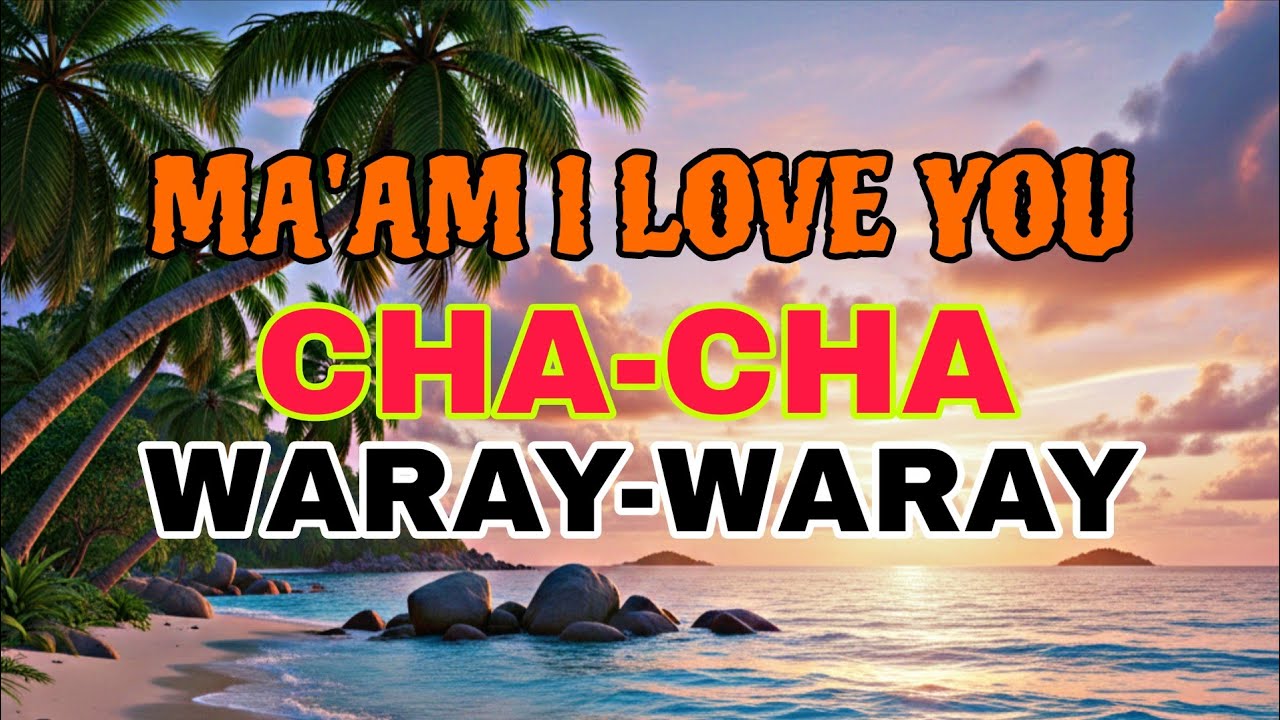 MA'AM I LOVE YOU CHA-CHA WARAY-WARAY