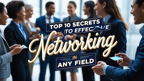 Top 10 Secrets to Effective Networking in Any Field