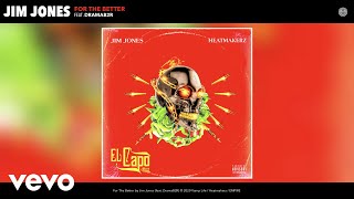 Jim Jones - For The Better (Audio) Ft. Dramab2R